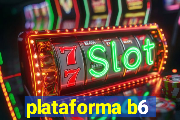 plataforma b6